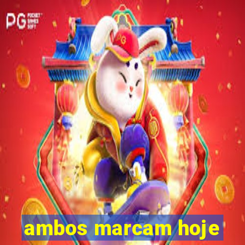 ambos marcam hoje